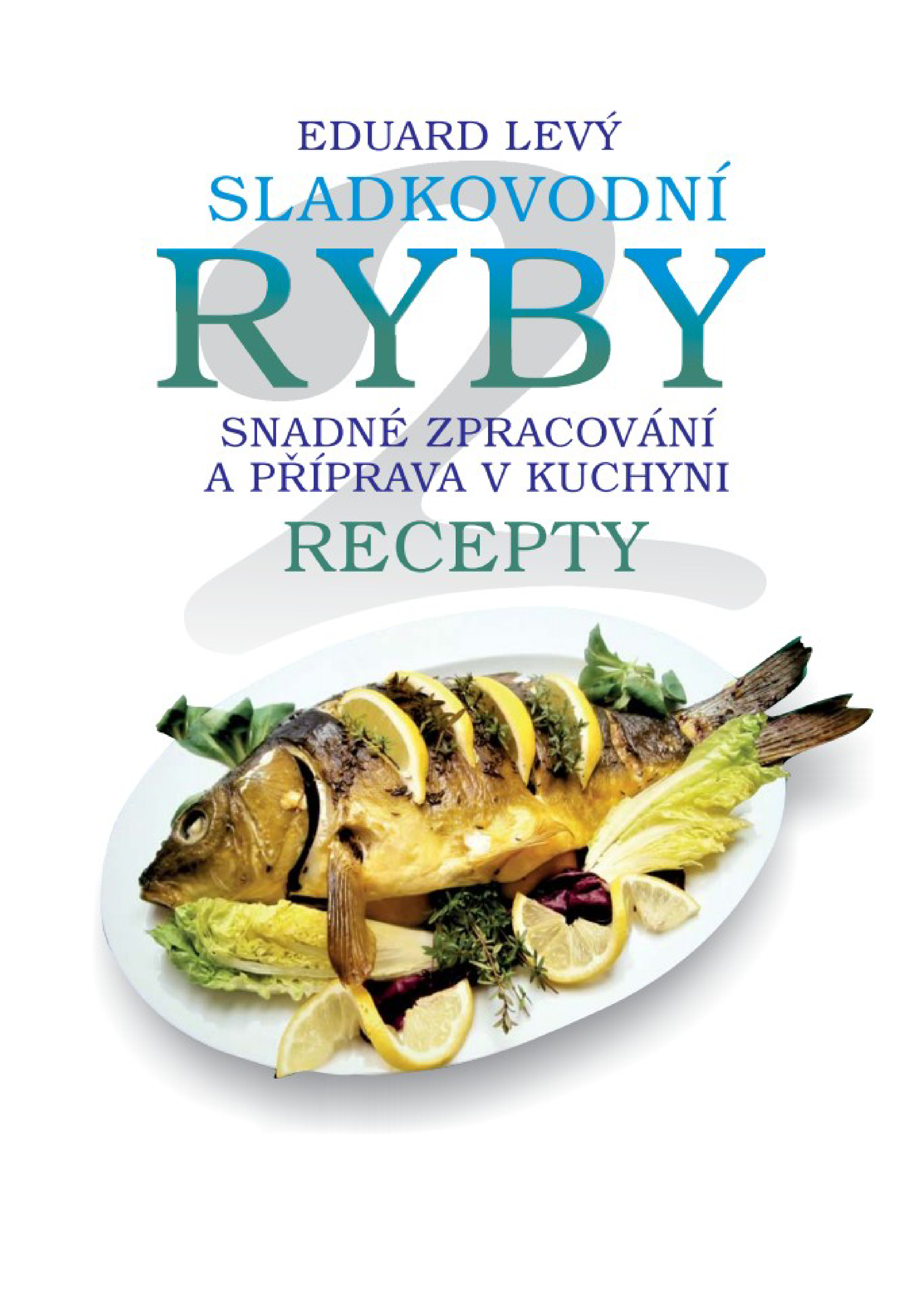 Sladkovodní ryby 2 - Snadné zpracování a příprava v kuchyni
